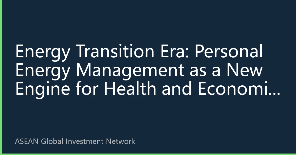 Energy Transition Era: Personal Energy Management as a New Engine for Health and Economic Development in ASEAN Countries