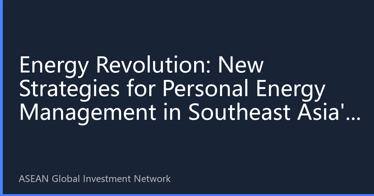 Energy Revolution: New Strategies for Personal Energy Management in Southeast Asia's Energy Transition